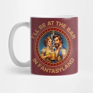 I'll be at the Bar in Fantasyland WDW Orlando Florida Mug